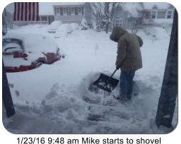 1/23/16 9:48 am Mike starts to shovel